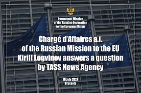 Chargé d’Affaires a.i. of the Russian Mission to the EU Kirill Logvinov answers a question by TASS News Agency, 18 July 2024